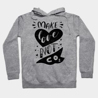 Make Love Not CO2 Hoodie